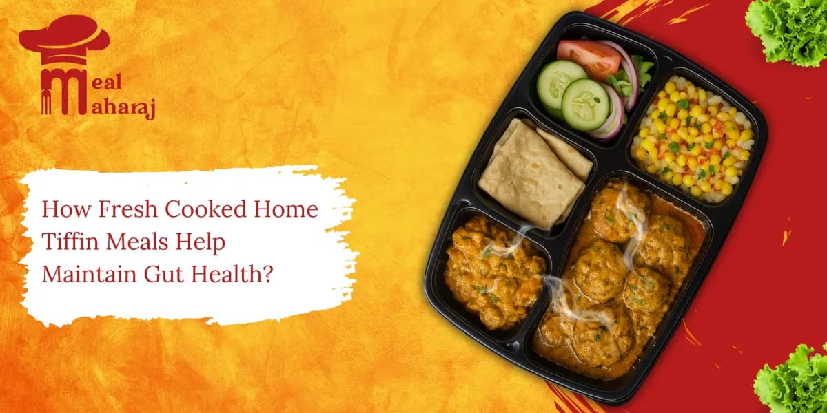 Healthy home-style Meal Maharaj tiffin with dal, rice, sabzi, and roti served neatly, representing balanced nutrition and fresh food for better gut health.