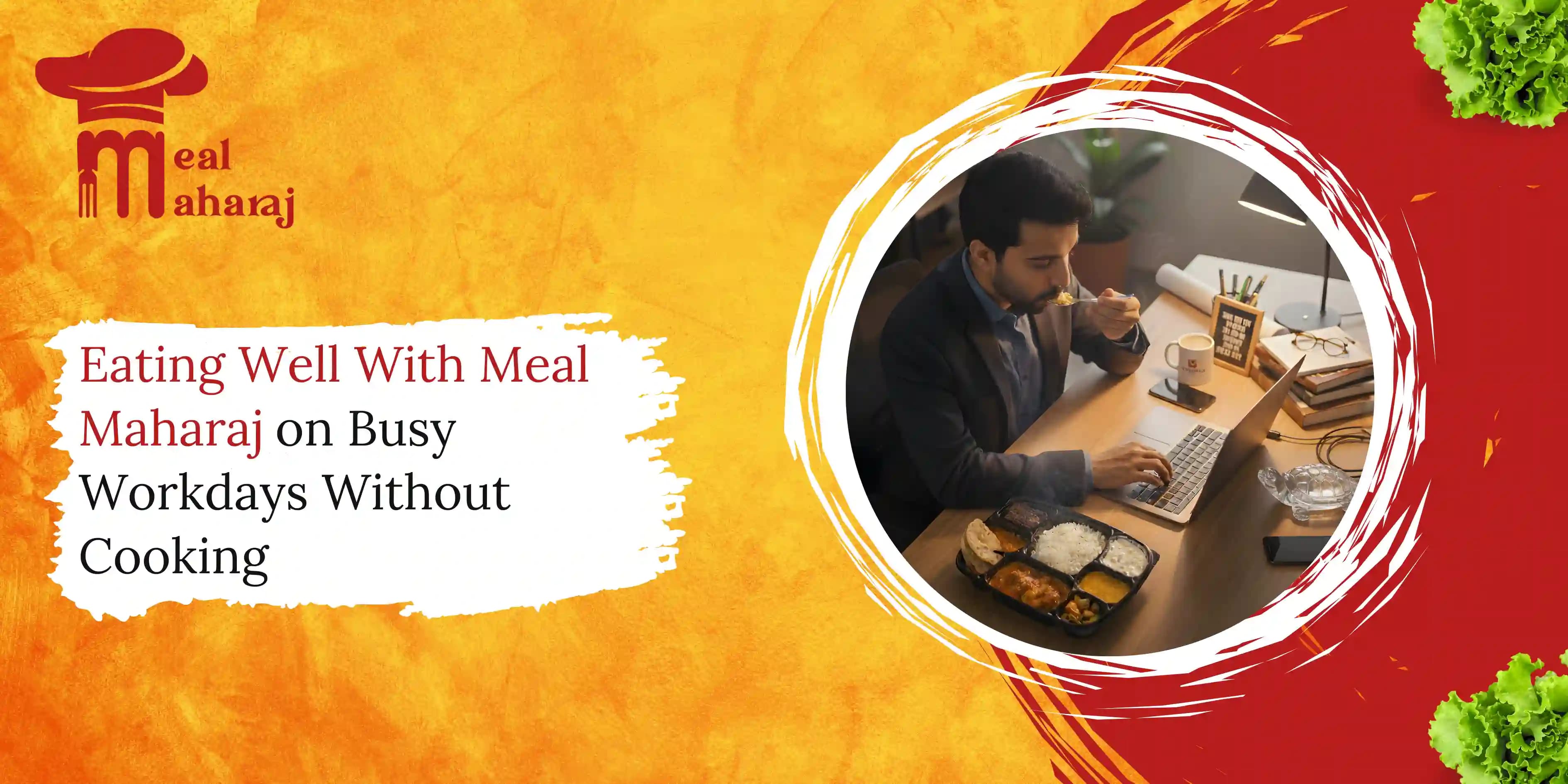 Struggling to eat healthy at work? Meal Maharaj delivers fresh, home-cooked meals so busy professionals can stay energised, focused, and nourished without cooking.