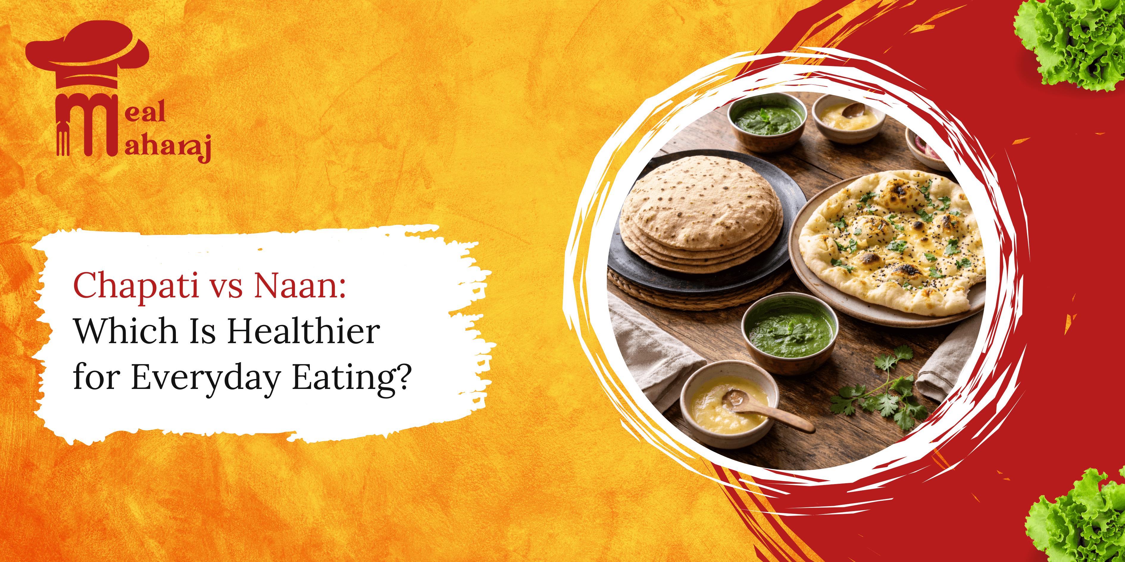 Chapati vs Naan healthier choice daily meals