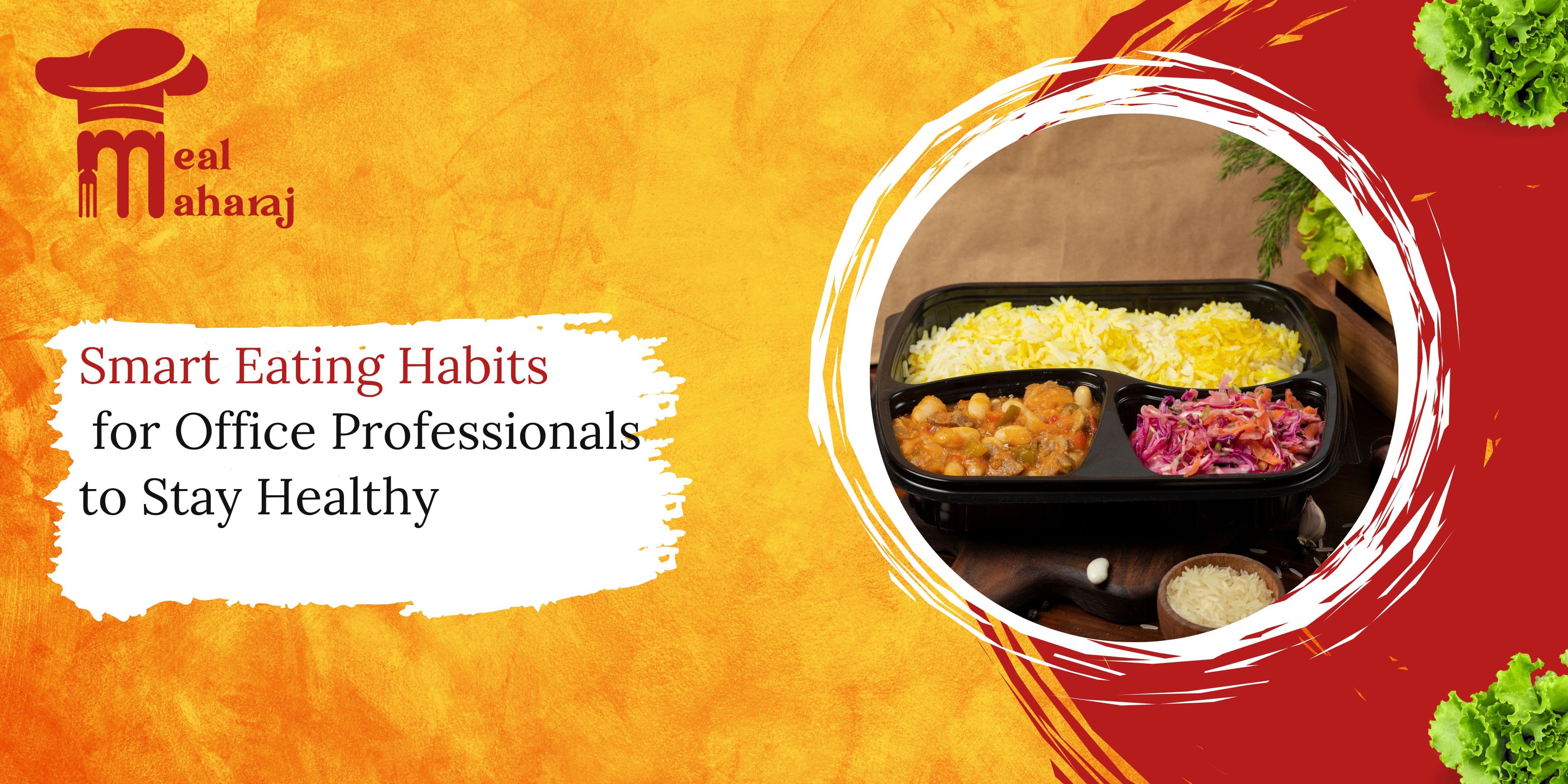 A promotional banner by Meal Maharaj featuring a healthy meal tray with rice, curry, and salad alongside the text “Smart Eating Habits for Office Professionals to Stay Healthy” on a vibrant yellow and red background.
